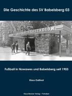 Die Geschichte des SV Babelsberg 03 di Klaus Gallinat edito da Klaus-D. Becker