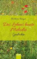 Des Lebens bunte Melodie di Barbara Bürger edito da Salier Verlag
