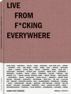 Live From F*cking Everywhere di Adam Katz Sinding edito da Teneues Publishing Uk Ltd