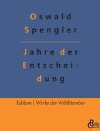 Jahre der Entscheidung di Oswald Spengler edito da Gröls Verlag