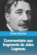 Commentaire aux fragments de Jules Lagneau di Émile Chartier edito da Prodinnova