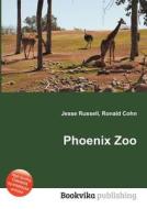 Phoenix Zoo di Jesse Russell, Ronald Cohn edito da Book On Demand Ltd.