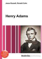 Henry Adams di Jesse Russell, Ronald Cohn edito da Book On Demand Ltd.