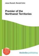 Premier Of The Northwest Territories edito da Book On Demand Ltd.