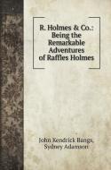 R. Holmes & Co. di John Kendrick Bangs, Sydney Adamson edito da Book on Demand Ltd.