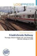 Friedrichroda Railway edito da Log Press