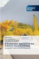 A Sustainable Approach to the Travel & Tourism Industry di Bidisha Roy, Srijib Shankar Jha, Asik Rahaman Jamader edito da Scholars' Press