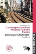 Coudersport And Port Allegany Railroad Station edito da Brev Publishing