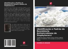 Identificação e Padrão de Resistência Antimicrobiana de Staphylococci di Shimelis Argaw edito da Edições Nosso Conhecimento