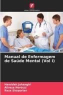 Manual de Enfermagem de Saúde Mental (Vol I) di Hamideh Jahangiri, Alireza Norouzi, Reza Shapurian edito da Edições Nosso Conhecimento