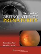 Textbook Of Retinopathy Of Prematurity di Rajvardhan Azad edito da Lippincott Williams And Wilkins