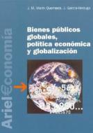 Bienes públicos globales, política económica y globalización di Javier García-Verdugo Sales, José María Marín Quemada edito da Editorial Ariel
