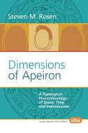 Dimensions of Apeiron: A Topological Phenomenology of Space, Time, and Individuation di Steven M. Rosen edito da BRILL ACADEMIC PUB