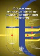 Design and Implementation of Health Information Systems di C. Bodart, T. Lippeveld, R. Sauerborn edito da WORLD HEALTH ORGN
