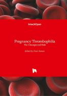 Pregnancy Thrombophilia di PETAR IVANOV edito da IntechOpen