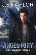 Angel Fury di J. E. Taylor edito da J.E. Taylor