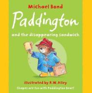 Paddington and the Disappearing Sandwich di Michael Bond edito da HarperCollins Publishers