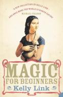 Magic for Beginners di Kelly Link edito da HarperCollins Publishers