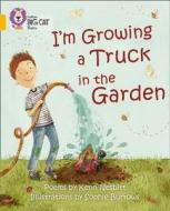 I'm Growing a Truck in the Garden di Kenn Nesbitt edito da HarperCollins Publishers