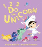 1, 2, 3, Do The Unicorn di Michelle Robinson edito da HarperCollins Publishers
