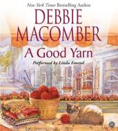 A Good Yarn CD di Debbie Macomber edito da HarperAudio