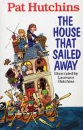 The House That Sailed Away di Pat Hutchins edito da Random House Children's Publishers UK