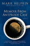 Memoir from Antproof Case di Mark Helprin edito da HARVEST BOOKS