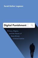 Digital Punishment: Privacy, Stigma, and the Harms of Data-Driven Criminal Justice di Sarah Esther Lageson edito da OXFORD UNIV PR
