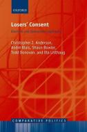 Losers' Consent di Christopher J. Anderson, Andre Blais, Shaun Bowler edito da Oxford University Press