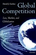 Global Competition di David Gerber edito da OUP Oxford