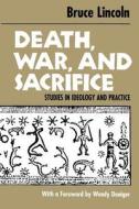 Death, War, & Sacrifice (Paper) di Bruce Lincoln edito da University of Chicago Press