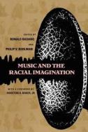 Music & the Racial Imagination di Ronald M. Radano edito da University of Chicago Press