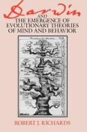 Darwin & the Emergence of Evolutionary Theories of Mind & Behavior di Robert J. Richards edito da University of Chicago Press