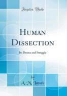 Human Dissection: Its Drama and Struggle (Classic Reprint) di A. M. Lassek edito da Forgotten Books