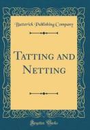 TATTING & NETTING (CLASSIC REP di Butterick Publishing Company edito da FB&C LTD
