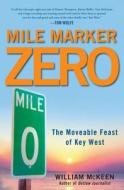 Mile Marker Zero di William McKeen edito da Random House Usa Inc