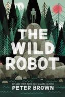 The Wild Robot di Peter Brown edito da Hachette Book Group USA