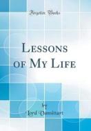 Lessons of My Life (Classic Reprint) di Lord Vansittart edito da Forgotten Books