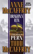 Dragon's Kin: A New Novel of Pern di Anne Mccaffrey, Todd J. McCaffrey edito da DELREY TRADE