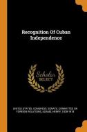 Recognition of Cuban Independence di Henry Adams edito da FRANKLIN CLASSICS TRADE PR