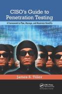 Ciso's Guide To Penetration Testing di James S. Tiller edito da Taylor & Francis Ltd