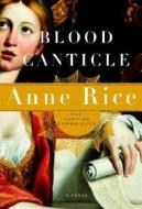 Blood Canticle di Anne Rice edito da KNOPF