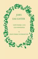 Job's Daughter: New Poems and Old Favorites di Jean S. Untermeyer edito da W W NORTON & CO
