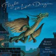 Flight of the Last Dragon di Robert Burleigh edito da PHILOMEL