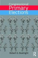 Congressional Primary Elections di Robert G. Boatright edito da Routledge