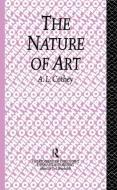 The Nature Of Art di A. L. Cothey edito da Taylor & Francis Ltd