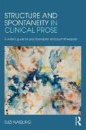 Structure and Spontaneity in Clinical Prose di Suzi Naiburg edito da Taylor & Francis Ltd