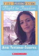 The Flight To Freedom di Ana Veciana-Suarez edito da Scholastic Us