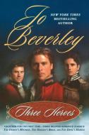 Three Heroes di Jo Beverley edito da NEW AMER LIB