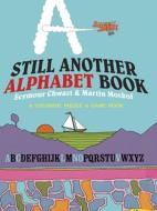 Still Another Alphabet Book: A Colorful Puzzle & Game Book di Seymour Chwast, Martin Moskof edito da DOVER PUBN INC